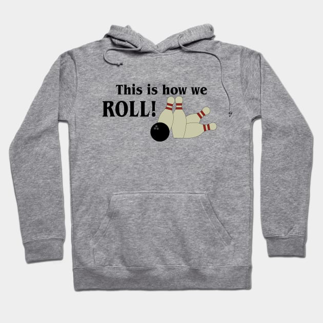 Bowling - This is how we ROLL Hoodie by amalya